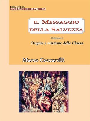 cover image of Il messaggio della salvezza Volume 1--Origine e missione della chiesa